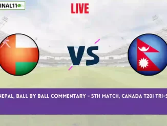 OMN vs NEP Live Score Scorecard, Ball by Ball Commentary - Match 5, Canada T20I Tri-Series 2024