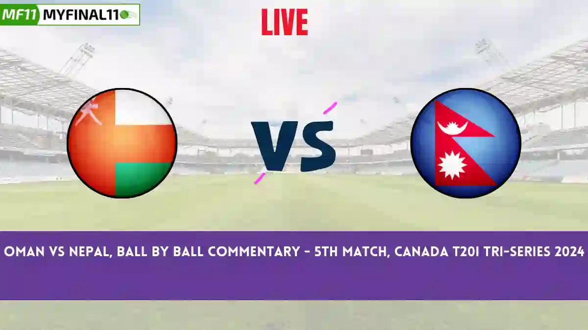 OMN vs NEP Live Score Scorecard, Ball by Ball Commentary - Match 5, Canada T20I Tri-Series 2024