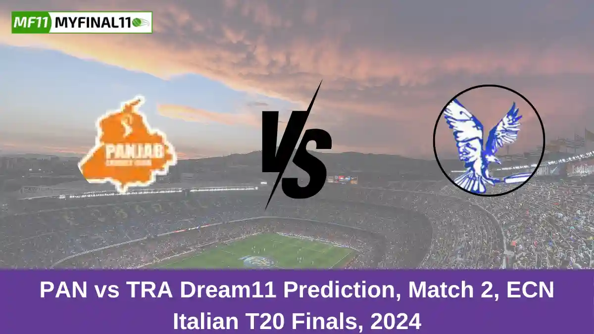 PAN vs TRA Dream11 Prediction, Match 2, ECN Italian T20 Finals, 2024