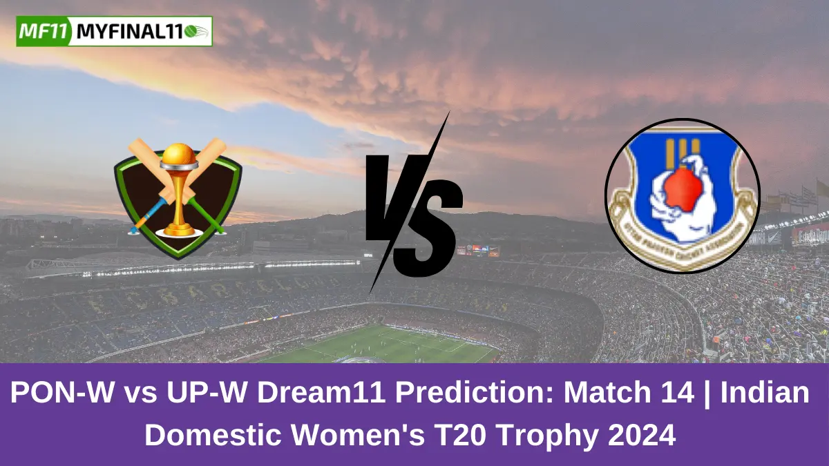 PON-W vs UP-W Dream11 Prediction Match 14 Indian Domestic Women's T20 Trophy 2024