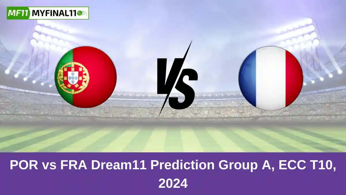 POR vs FRA Dream11 Prediction Group A, ECC T10, 2024