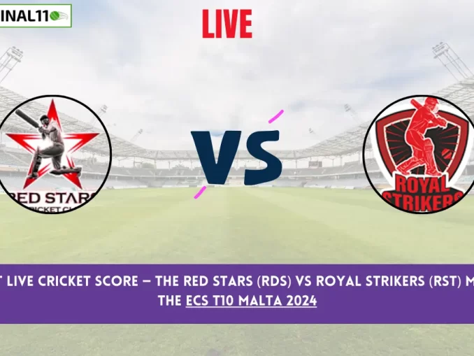 RDS vs RST Live Cricket Score — The Red Stars (RDS) vs Royal Strikers (RST) Match 15 in the ECS T10 Malta 2024