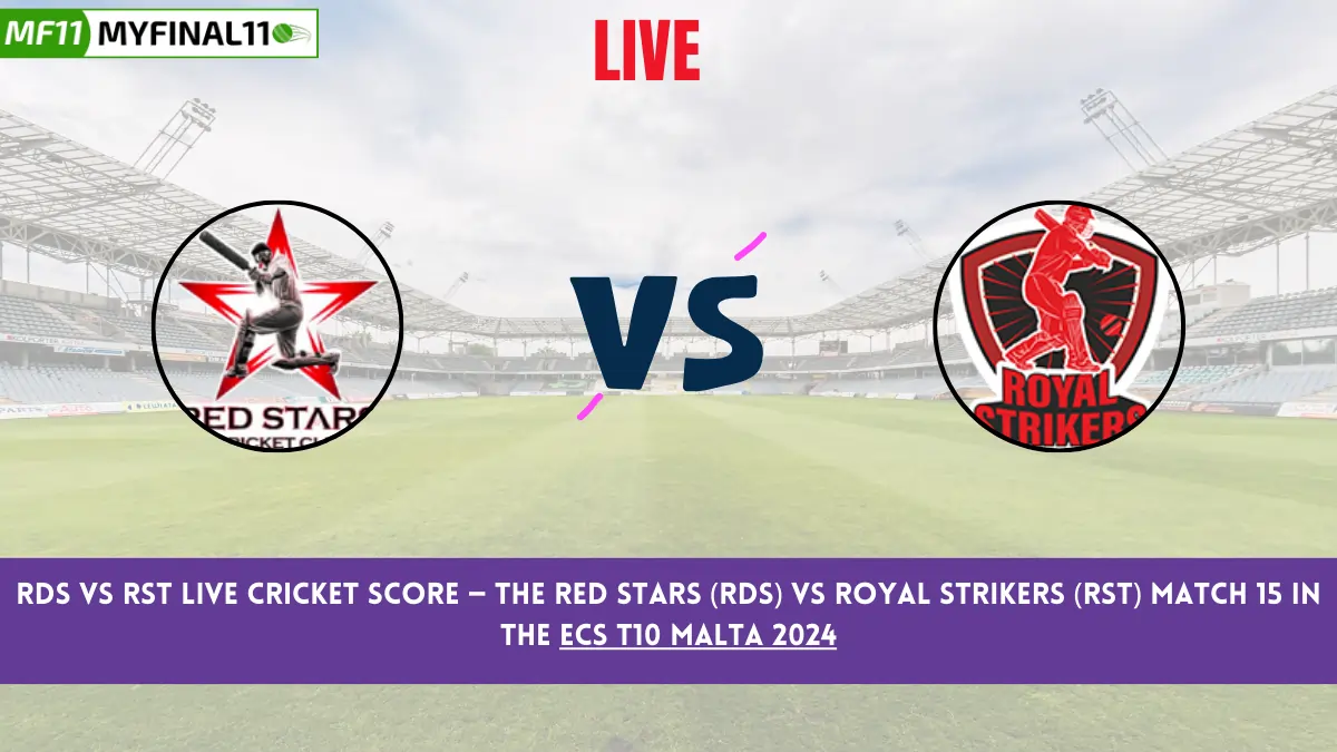 RDS vs RST Live Cricket Score — The Red Stars (RDS) vs Royal Strikers (RST) Match 15 in the ECS T10 Malta 2024