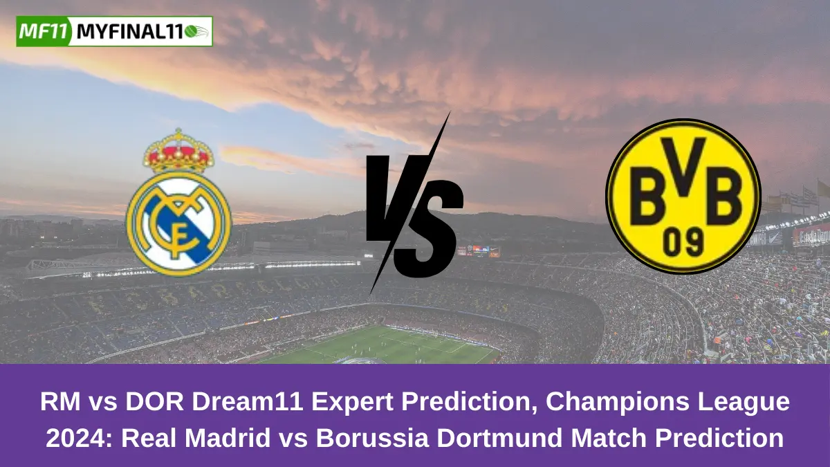 RM vs DOR Dream11 Expert Prediction, Champions League 2024