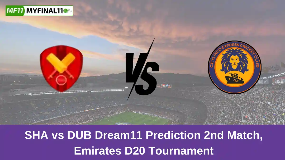 SHA vs DUB Dream11 Prediction 2nd Match, Emirates D20 Tournament