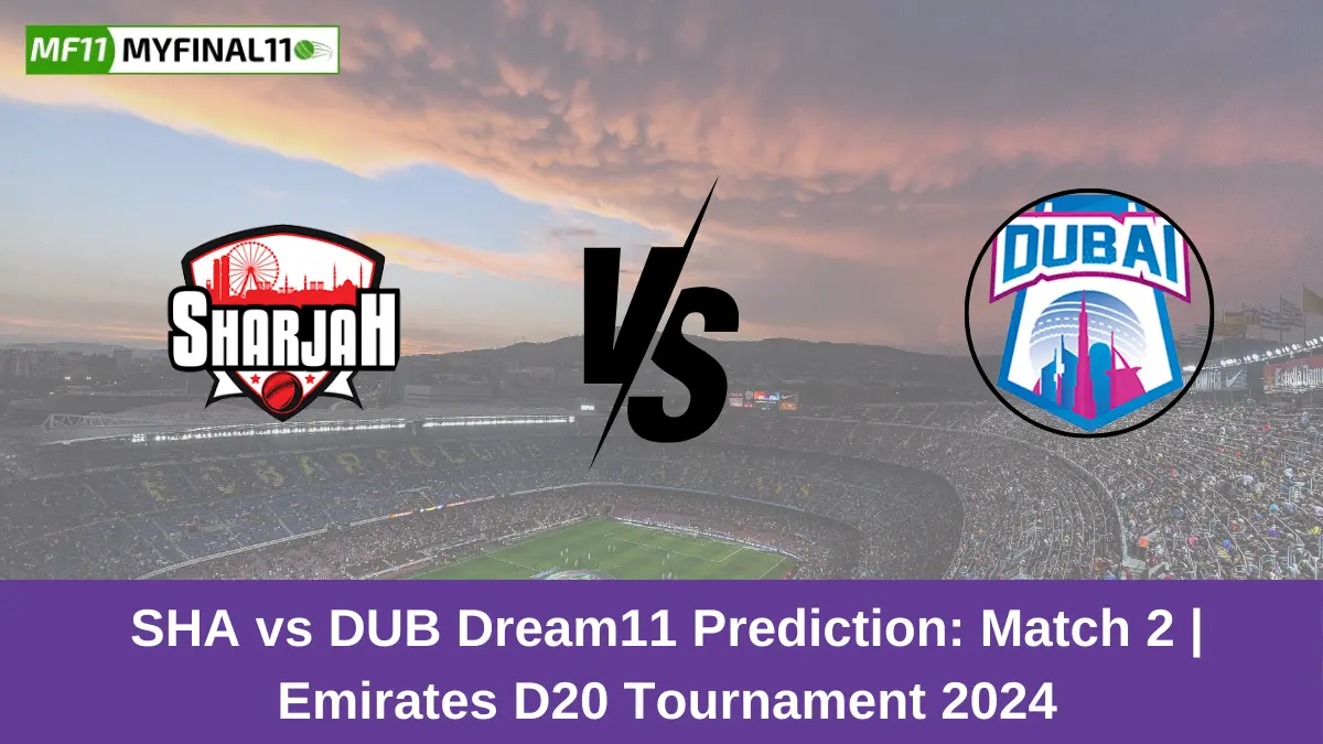 SHA vs DUB Dream11 Prediction Match 2 Emirates D20 Tournament 2024