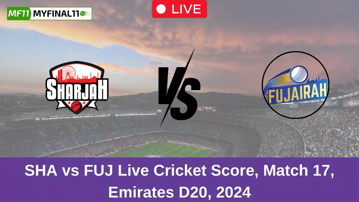 SHA vs FUJ Live Cricket Score, Match 17, Emirates D20, 2024