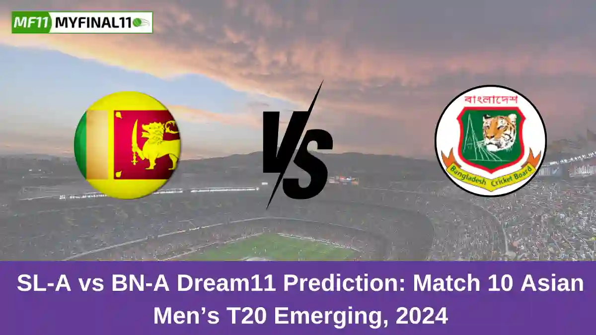 SL-A vs BN-A Dream11 Prediction Match 10 Asian Men’s T20 Emerging, 2024