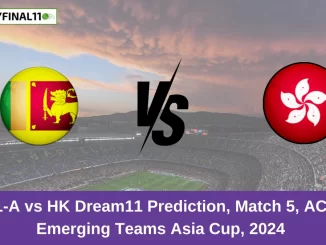 SL-A vs HK Dream11 Prediction, Match 5, ACC Emerging Teams Asia Cup, 2024