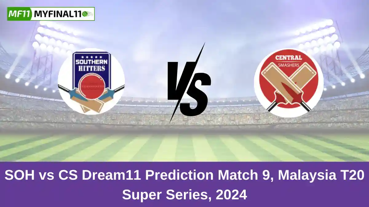 SOH vs CS Dream11 Prediction Match 9, Malaysia T20 Super Series, 2024