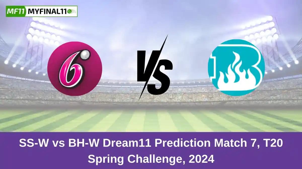 SS-W vs BH-W Dream11 Prediction Match 7, T20 Spring Challenge, 2024