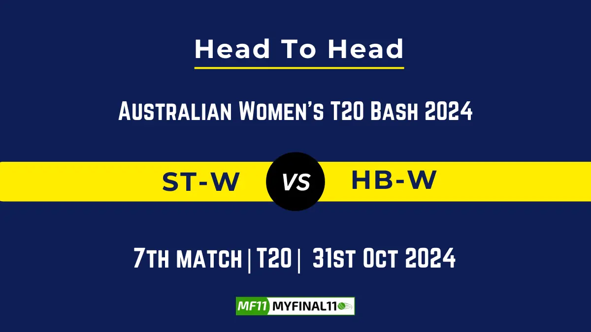 ST-W vs HB-W Player Battle, Head to Head Team Stats, Team Record - Australian Women's T20 Bash 2024