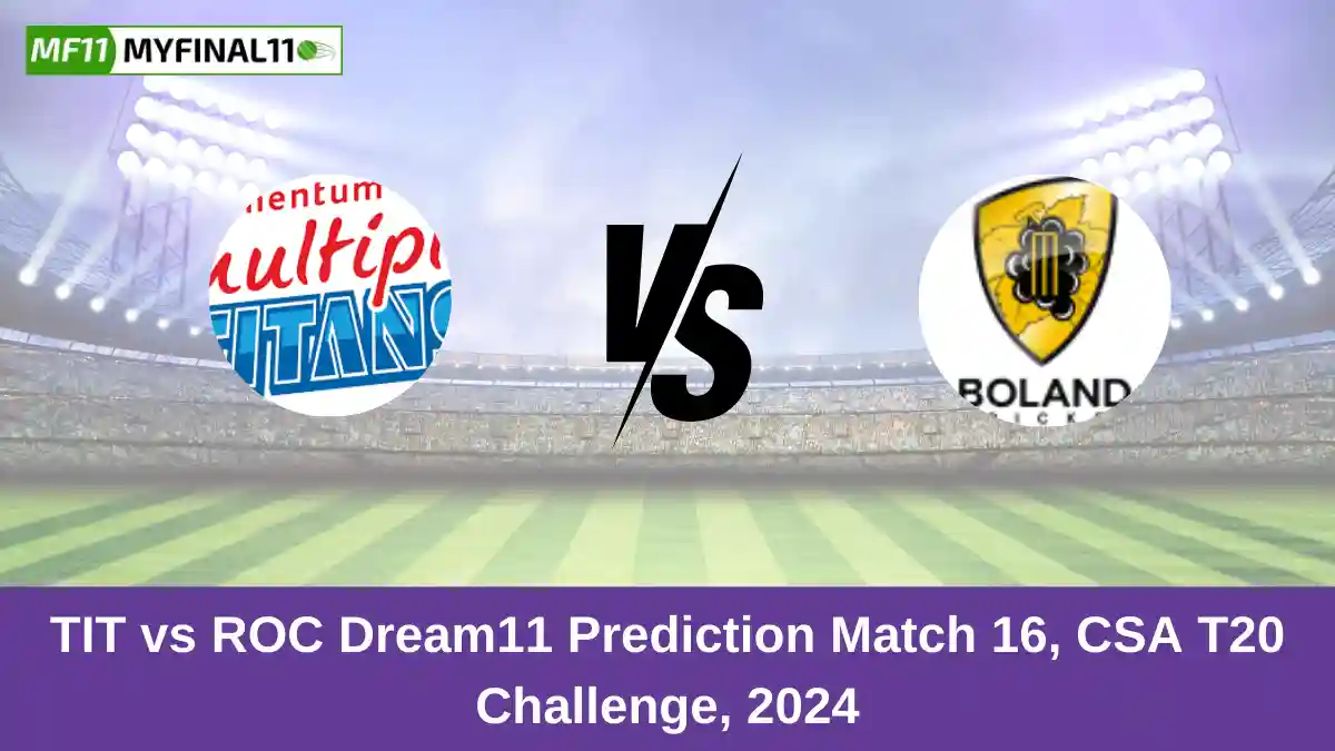 TIT vs ROC Dream11 Prediction Match 16, CSA T20 Challenge, 2024