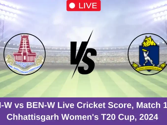 TN-W vs BEN-W Live Cricket Score, Match 14, Chhattisgarh Women's T20 Cup, 2024