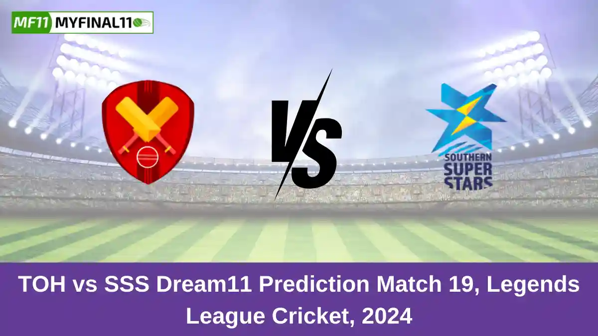 TOH vs SSS Dream11 Prediction Match 19, Legends League Cricket, 2024