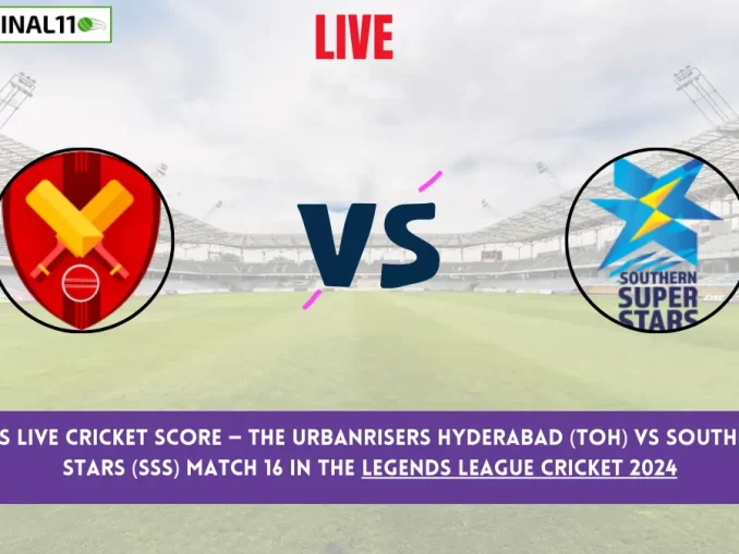 TOH vs SSS Live Cricket Score — The Urbanrisers Hyderabad (TOH) vs Southern Super Stars (SSS) Match 16 in the Legends League Cricket 2024