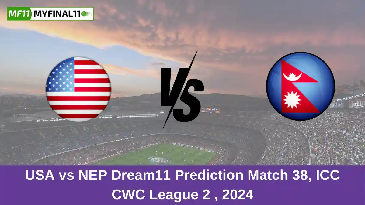 USA vs NEP Dream11 Prediction Match 38, ICC CWC League 2 , 2024