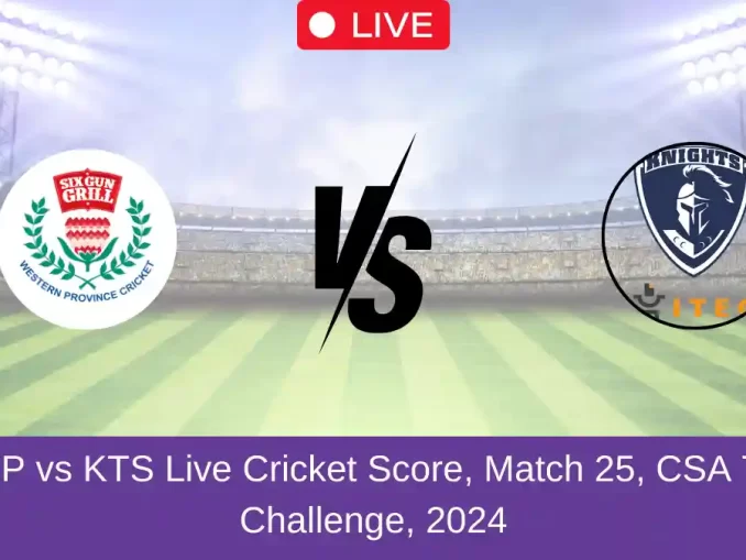 WEP vs KTS Live Cricket Score, Match 25, CSA T20 Challenge, 2024