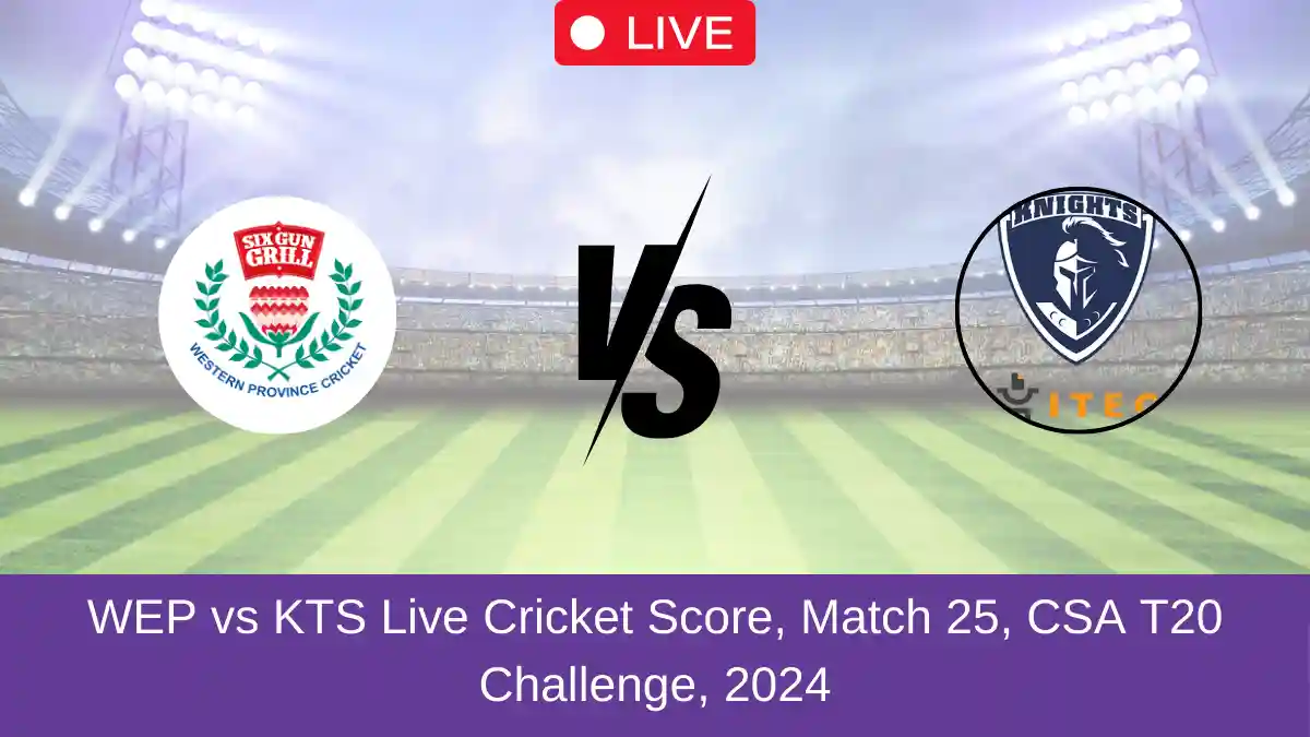 WEP vs KTS Live Cricket Score, Match 25, CSA T20 Challenge, 2024