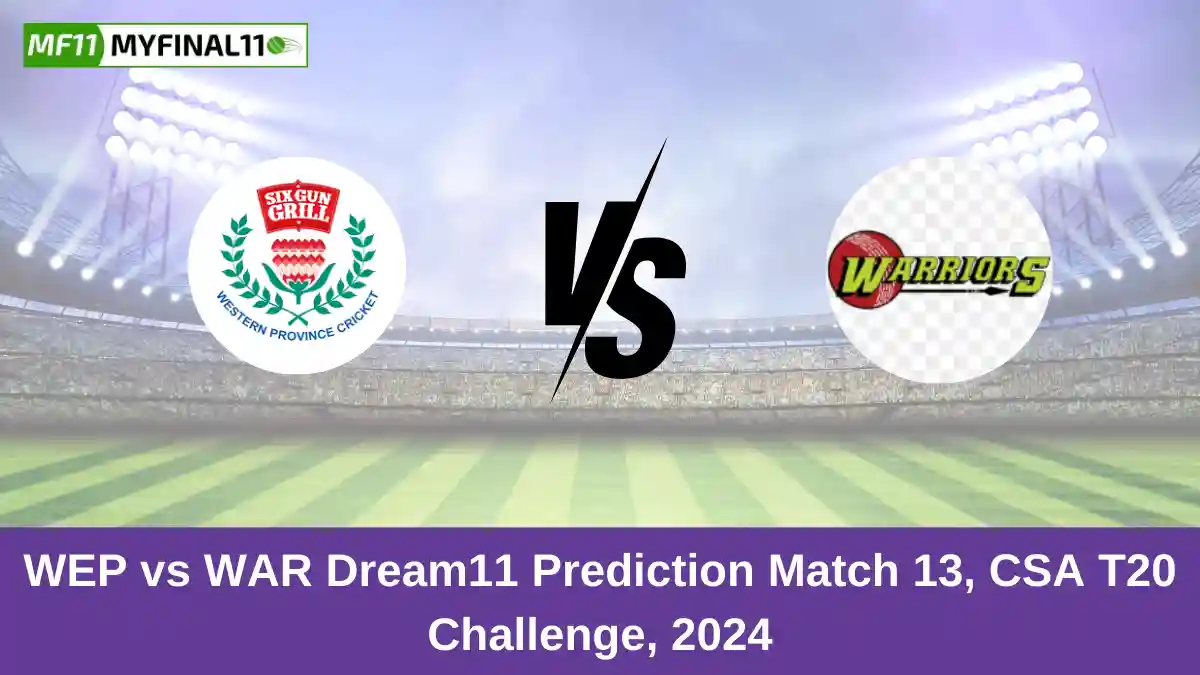 WEP vs WAR Dream11 Prediction Match 13, CSA T20 Challenge, 2024