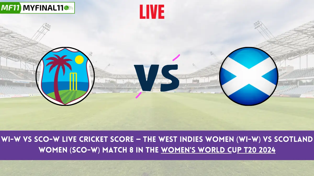 WI-W vs SCO-W Live Score: Scorecard, Ball by Ball Commentary - Match 8, Women's World Cup T20 2024