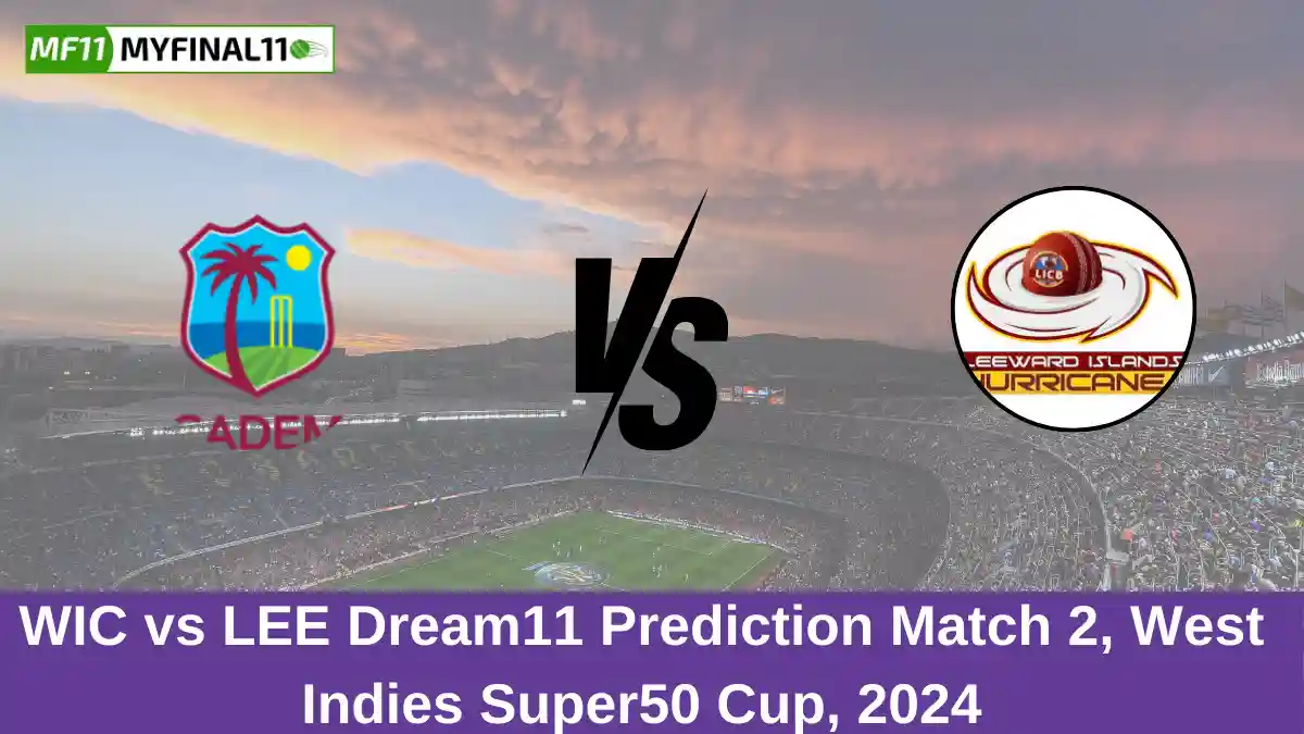 WIC vs LEE Dream11 Prediction Match 2, West Indies Super50 Cup, 2024