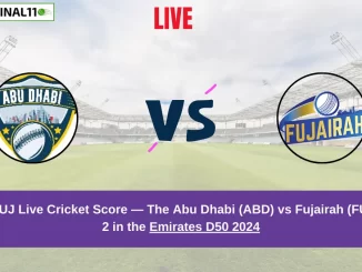 ABD vs FUJ Live Score: Scorecard, Ball by Ball Commentary - Match 2, Emirates D50 2024