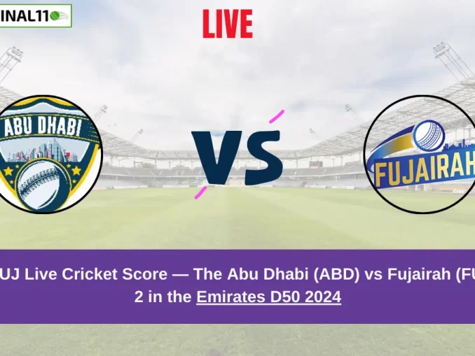 ABD vs FUJ Live Score: Scorecard, Ball by Ball Commentary - Match 2, Emirates D50 2024