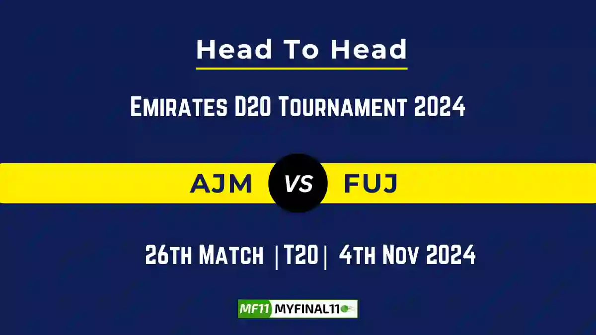 AJM vs FUJ Player Battle, Head to Head Team Stats, Team Record - Emirates D20 Tournament 2024