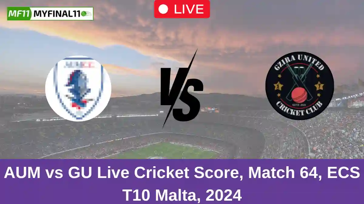 AUM vs GU Live Cricket Score, Match 64, ECS T10 Malta, 2024 (1)