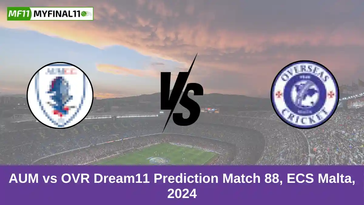 AUM vs OVR Dream11 Prediction Match 88, ECS Malta, 2024