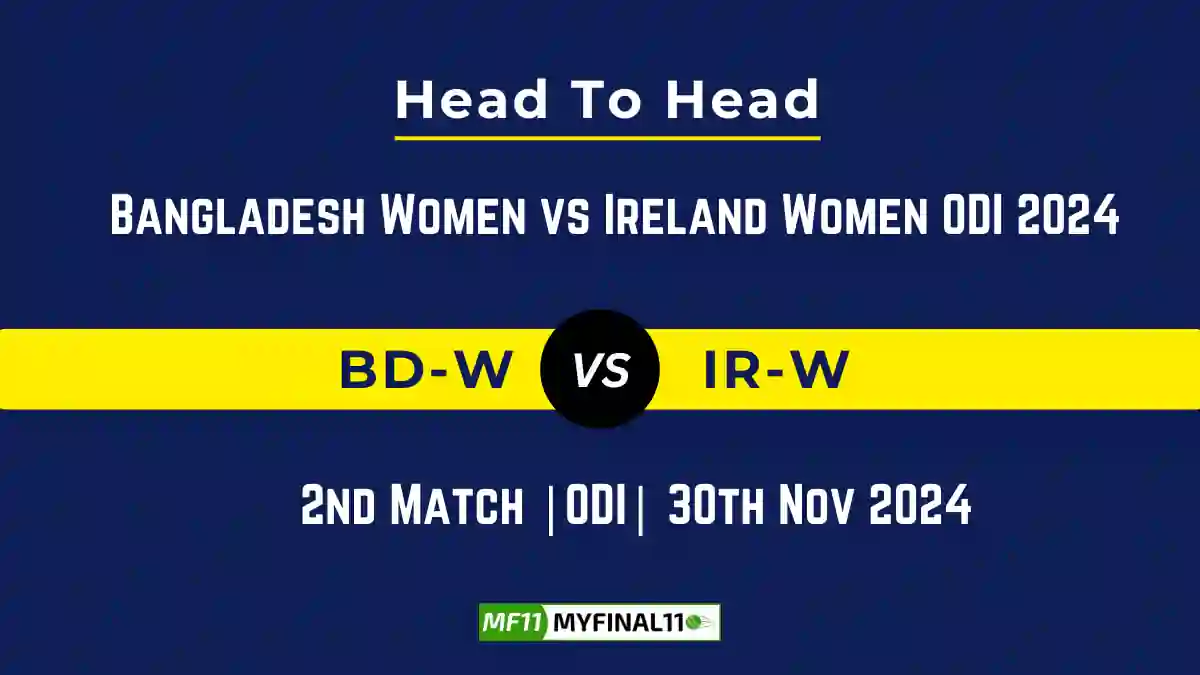 BD-W vs IR-W Player Battle, Head to Head Team Stats, Team Record - Bangladesh Women vs Ireland Women ODI 2024