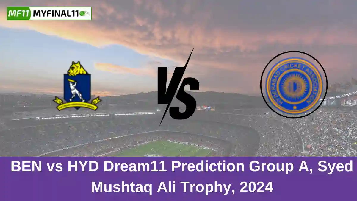 BEN vs HYD Dream11 Prediction Group A, Syed Mushtaq Ali Trophy, 2024