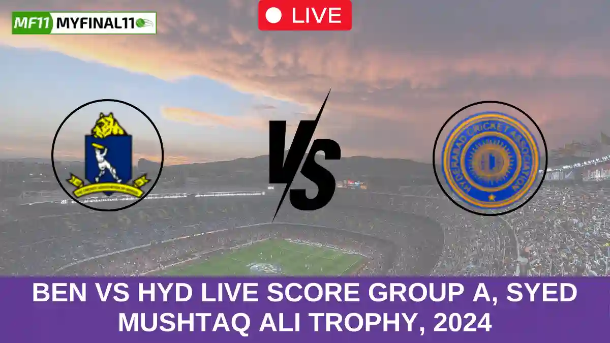 BEN vs HYD Live Score Group A, Syed Mushtaq Ali Trophy, 2024