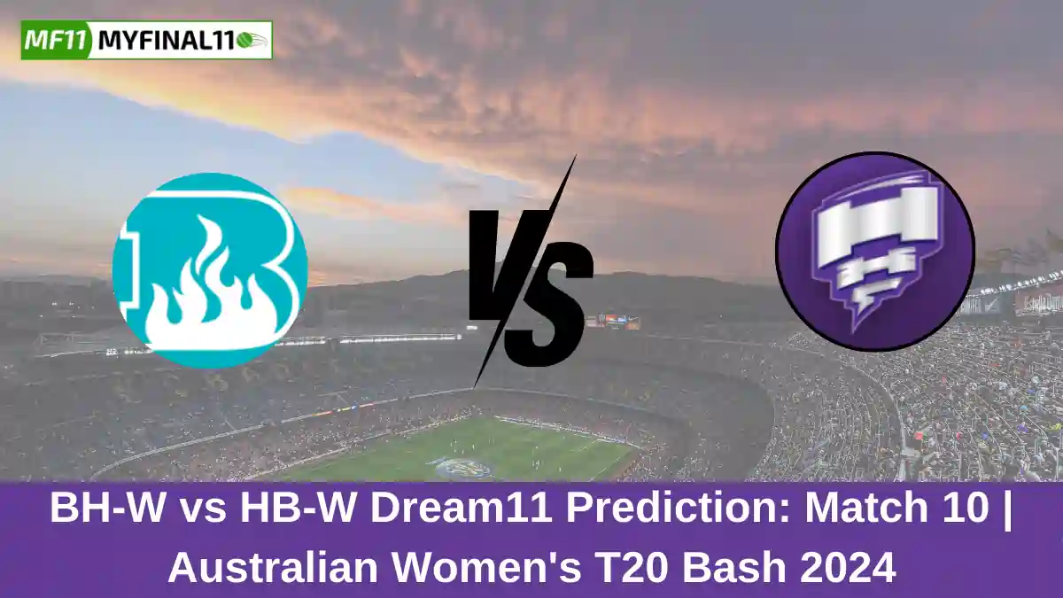 WBBL 2024: BH-W vs HB-W Dream11 Prediction, Dream11 Team & Fantasy Tips