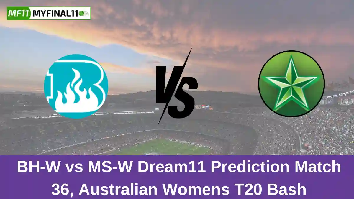 BH-W vs MS-W Dream11 Prediction Match 36, Australian Womens T20 Bash