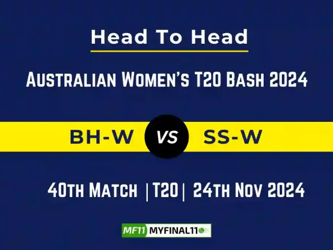 BH-W vs SS-W Player Battle, Head to Head Team Stats, Team Record - Australian Women's T20 Bash 2024