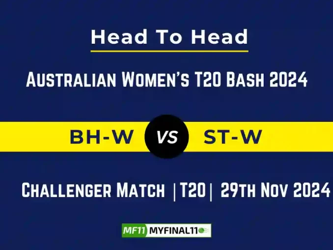 BH-W vs ST-W Player Battle, Head to Head Team Stats, Team Record - WBBL 2024