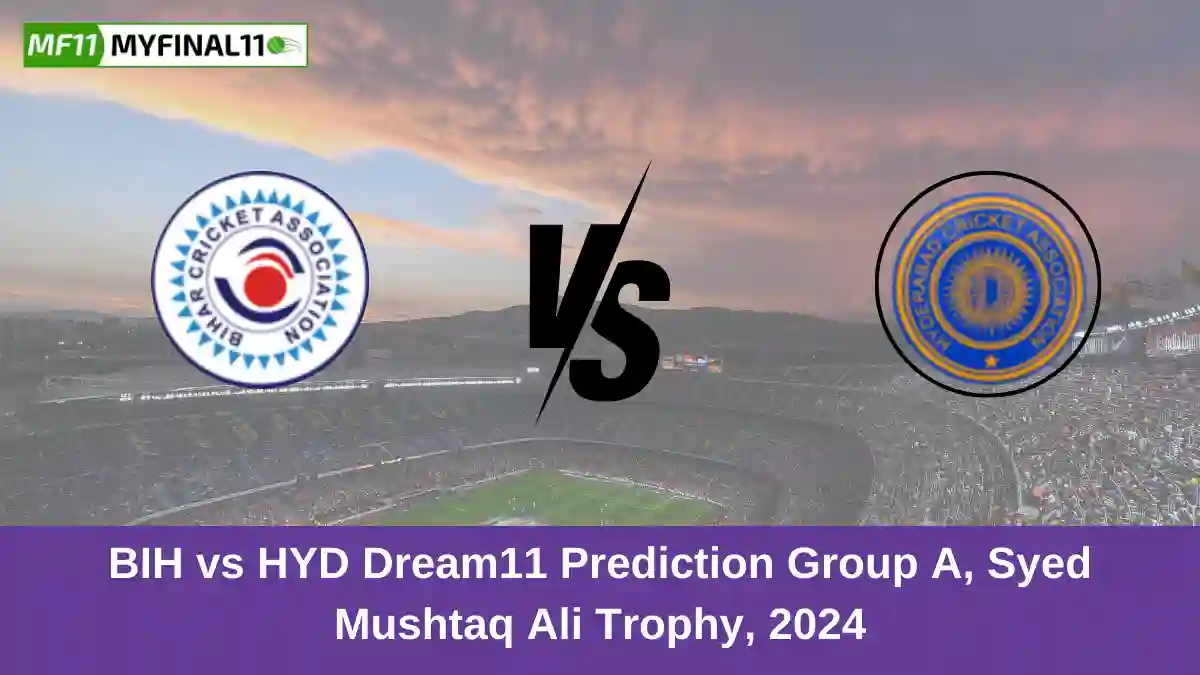 BIH vs HYD Dream11 Prediction Group A, Syed Mushtaq Ali Trophy, 2024