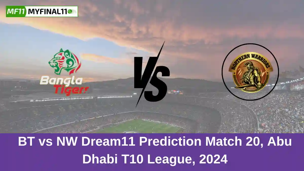 BT vs NW Dream11 Prediction Match 20, Abu Dhabi T10 League, 2024