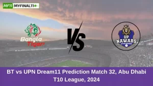 BT vs UPN Dream11 Prediction Match 32, Abu Dhabi T10 League, 2024