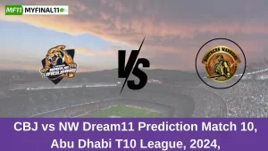 CBJ vs NW Dream11 Prediction Match 10, Abu Dhabi T10 League, 2024,