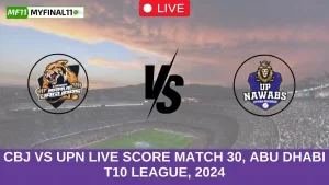 CBJ vs UPN Live Score Match 30, Abu Dhabi T10 League, 2024