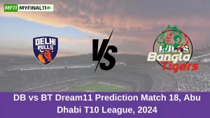 DB vs BT Dream11 Prediction Match 18, Abu Dhabi T10 League, 2024