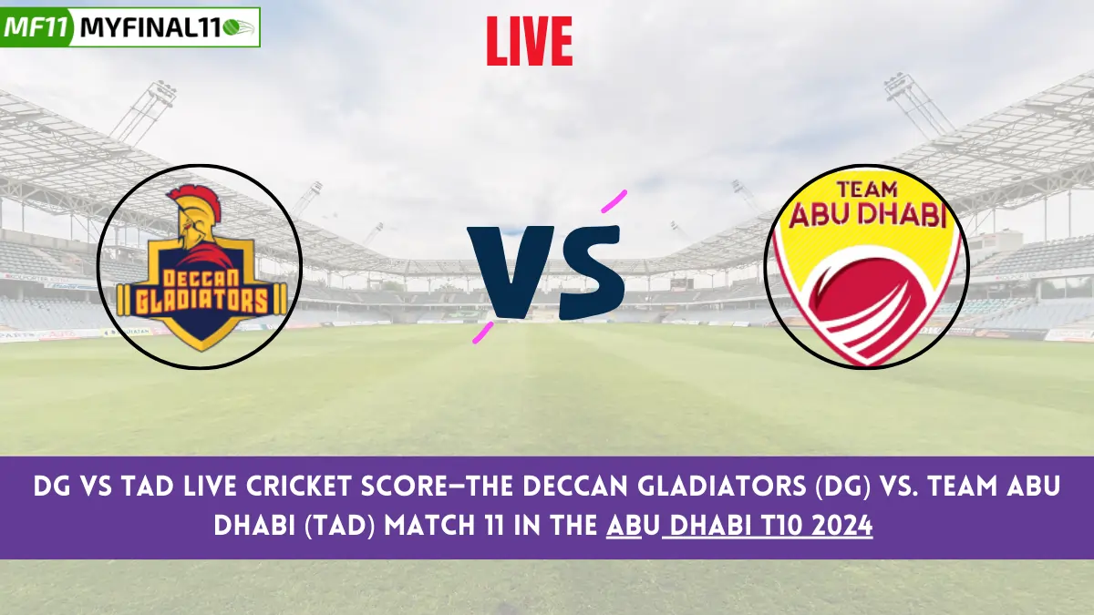 DG vs TAD Live Cricket Score—The Deccan Gladiators (DG) vs. Team Abu Dhabi (TAD) Match 11 in the Abu Dhabi T10 2024 is set for