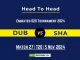 DUB vs SHA Player Battle, Head to Head Team Stats, Player Record