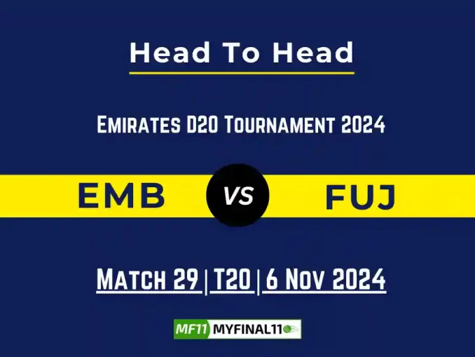 EMB vs FUJ Player Battle, Head to Head Team Stats, Player Record