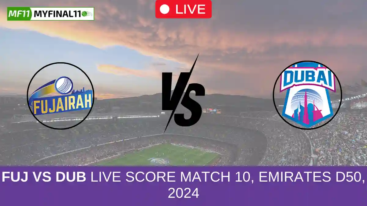 FUJ vs DUB Live Score Match 10, Emirates D50, 2024