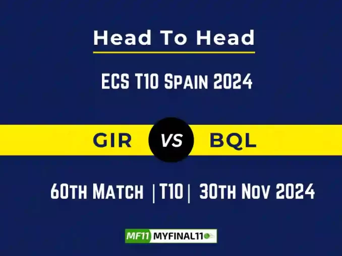 GIR vs BQL Player Battle, Head to Head Team Stats, Team Record - ECS T10 Spain 2024