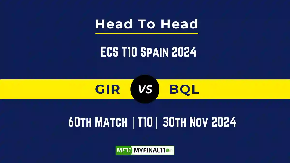 GIR vs BQL Player Battle, Head to Head Team Stats, Team Record - ECS T10 Spain 2024